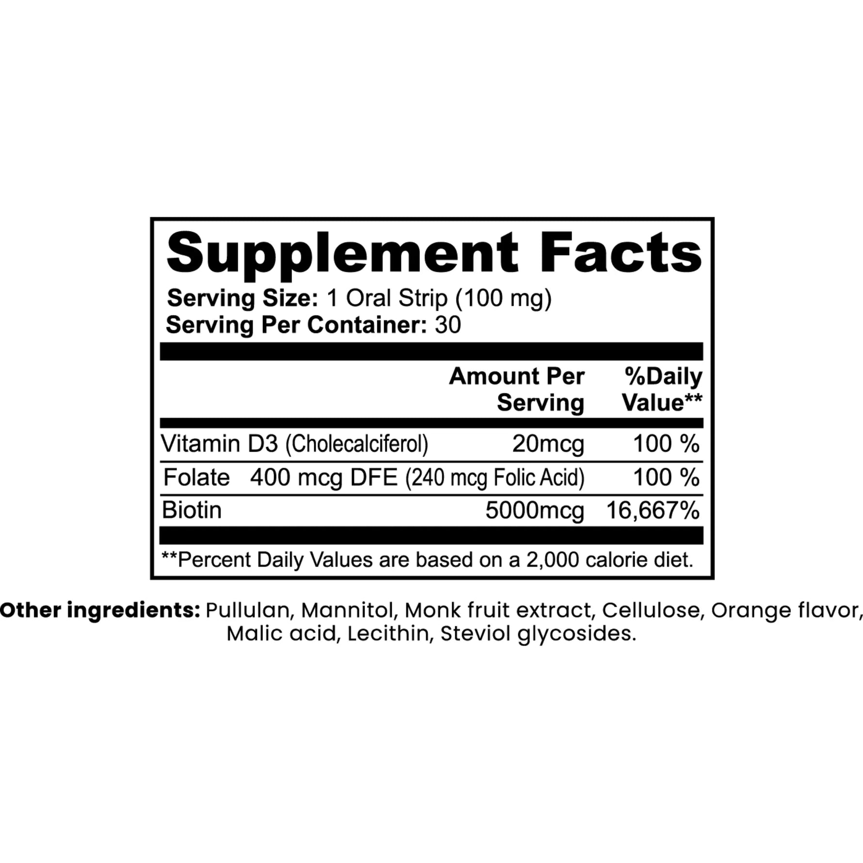 A supplement facts label showing a 30-day serving container with details for Vitamin D3, Folate, Biotin, and a list of other ingredients including pullulan, mannitol, monk fruit extract, cellulose, orange flavor, malic acid, lecitin, and steviol glycosides.