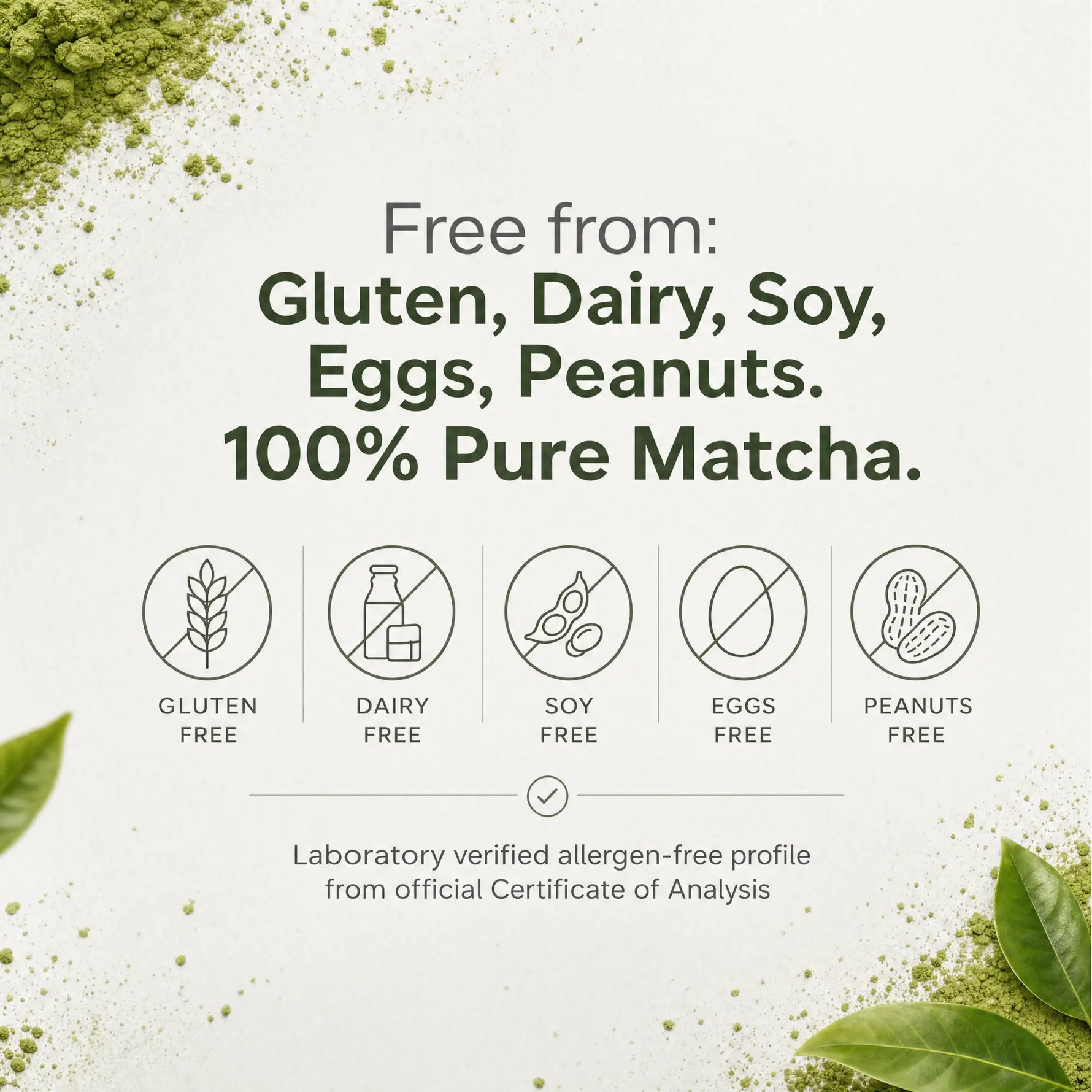 A clean promotional graphic for matcha powder on a white background. Large dark green text reads 'Free from: Gluten, Dairy, Soy, Eggs, Peanuts. 100% Pure Matcha.'