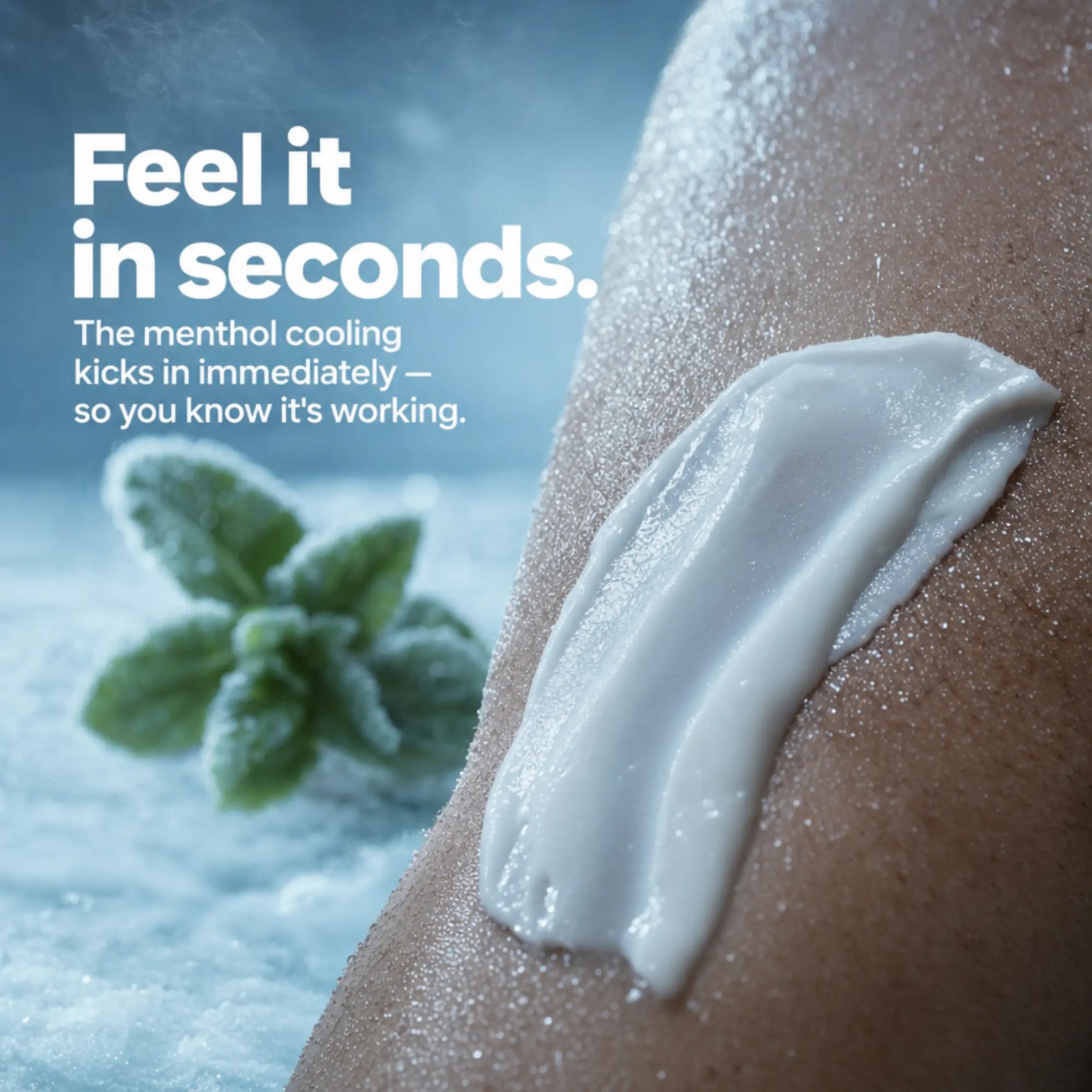 A close-up of a person's leg with a thick white cream applied, alongside text reading 'Feel it in seconds.' and a small mint leaf graphic on a cool blue background.